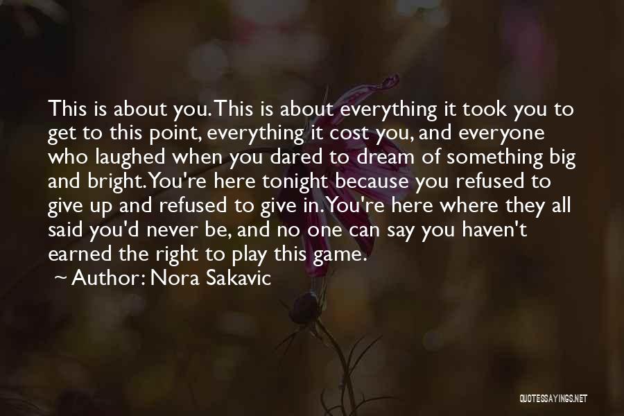 Nora Sakavic Quotes: This Is About You. This Is About Everything It Took You To Get To This Point, Everything It Cost You,