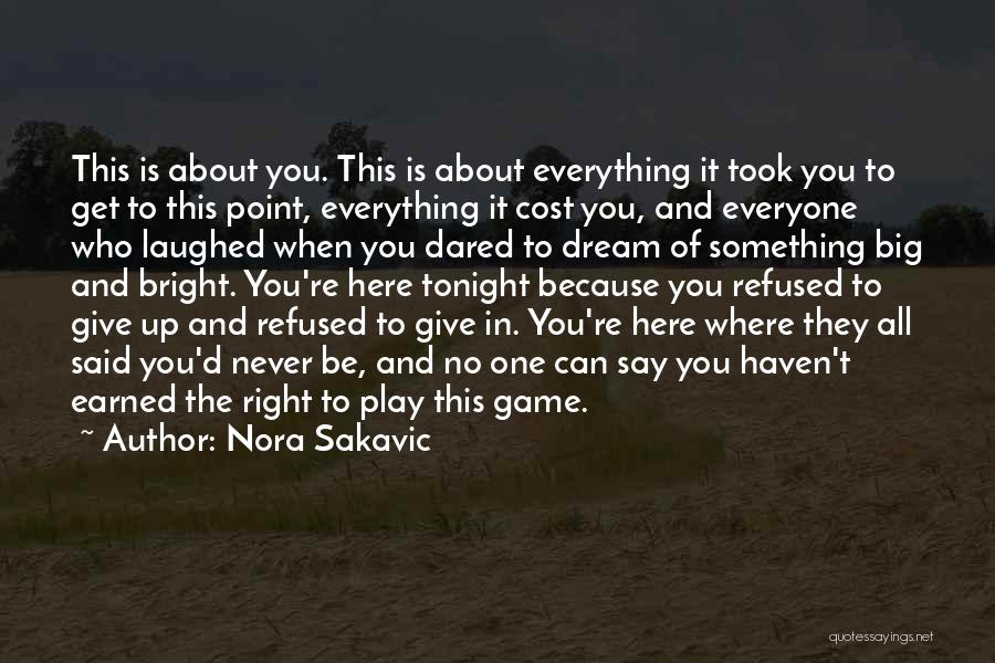 Nora Sakavic Quotes: This Is About You. This Is About Everything It Took You To Get To This Point, Everything It Cost You,