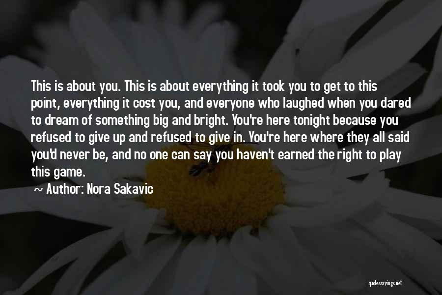 Nora Sakavic Quotes: This Is About You. This Is About Everything It Took You To Get To This Point, Everything It Cost You,