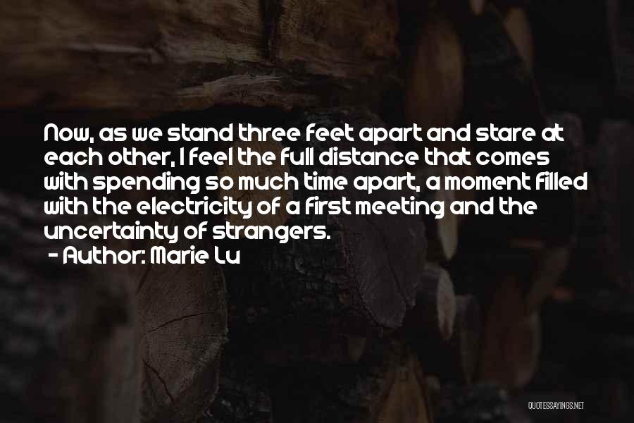 Marie Lu Quotes: Now, As We Stand Three Feet Apart And Stare At Each Other, I Feel The Full Distance That Comes With