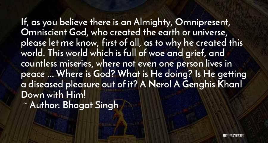 Bhagat Singh Quotes: If, As You Believe There Is An Almighty, Omnipresent, Omniscient God, Who Created The Earth Or Universe, Please Let Me