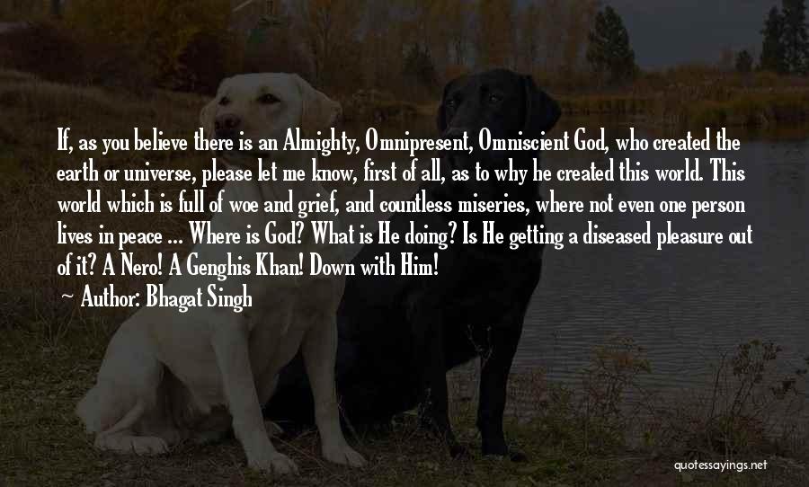 Bhagat Singh Quotes: If, As You Believe There Is An Almighty, Omnipresent, Omniscient God, Who Created The Earth Or Universe, Please Let Me