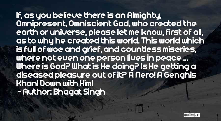 Bhagat Singh Quotes: If, As You Believe There Is An Almighty, Omnipresent, Omniscient God, Who Created The Earth Or Universe, Please Let Me