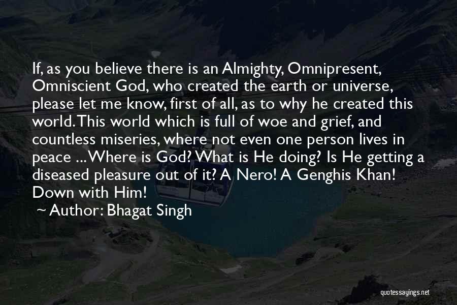 Bhagat Singh Quotes: If, As You Believe There Is An Almighty, Omnipresent, Omniscient God, Who Created The Earth Or Universe, Please Let Me