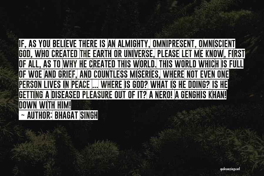 Bhagat Singh Quotes: If, As You Believe There Is An Almighty, Omnipresent, Omniscient God, Who Created The Earth Or Universe, Please Let Me