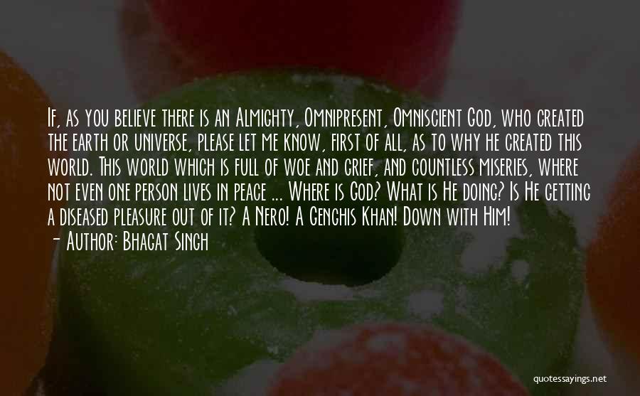 Bhagat Singh Quotes: If, As You Believe There Is An Almighty, Omnipresent, Omniscient God, Who Created The Earth Or Universe, Please Let Me