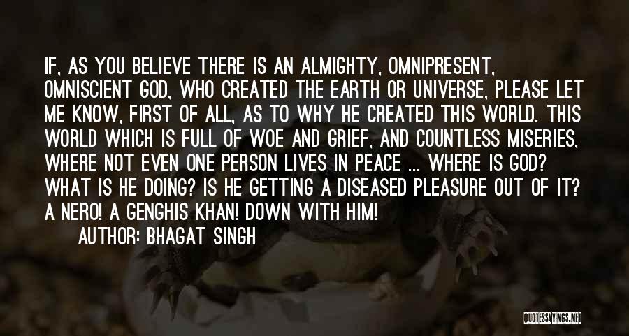 Bhagat Singh Quotes: If, As You Believe There Is An Almighty, Omnipresent, Omniscient God, Who Created The Earth Or Universe, Please Let Me