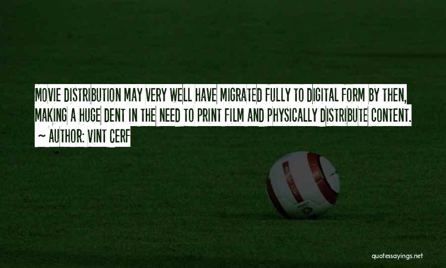 Vint Cerf Quotes: Movie Distribution May Very Well Have Migrated Fully To Digital Form By Then, Making A Huge Dent In The Need