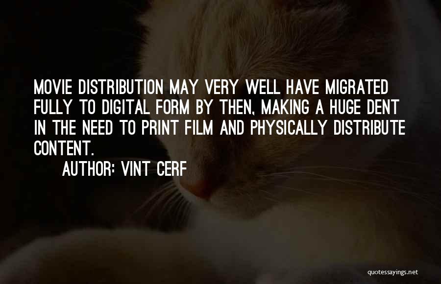 Vint Cerf Quotes: Movie Distribution May Very Well Have Migrated Fully To Digital Form By Then, Making A Huge Dent In The Need