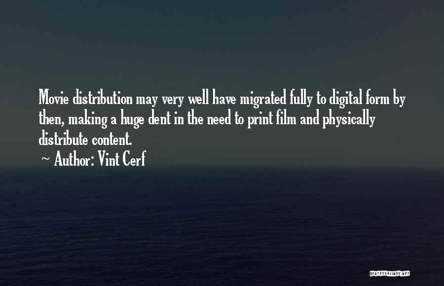 Vint Cerf Quotes: Movie Distribution May Very Well Have Migrated Fully To Digital Form By Then, Making A Huge Dent In The Need