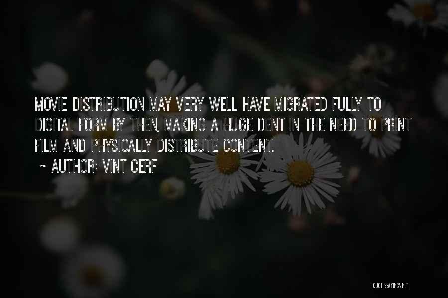 Vint Cerf Quotes: Movie Distribution May Very Well Have Migrated Fully To Digital Form By Then, Making A Huge Dent In The Need