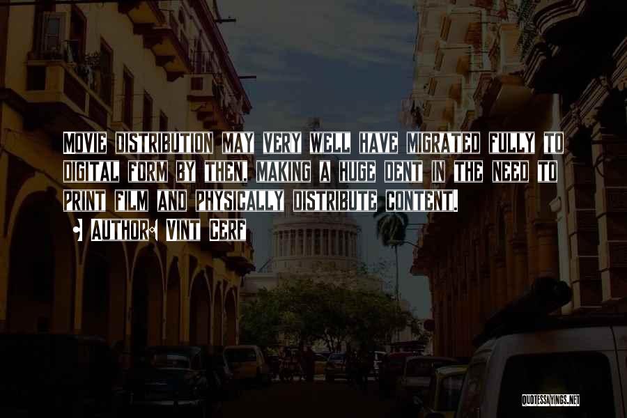 Vint Cerf Quotes: Movie Distribution May Very Well Have Migrated Fully To Digital Form By Then, Making A Huge Dent In The Need