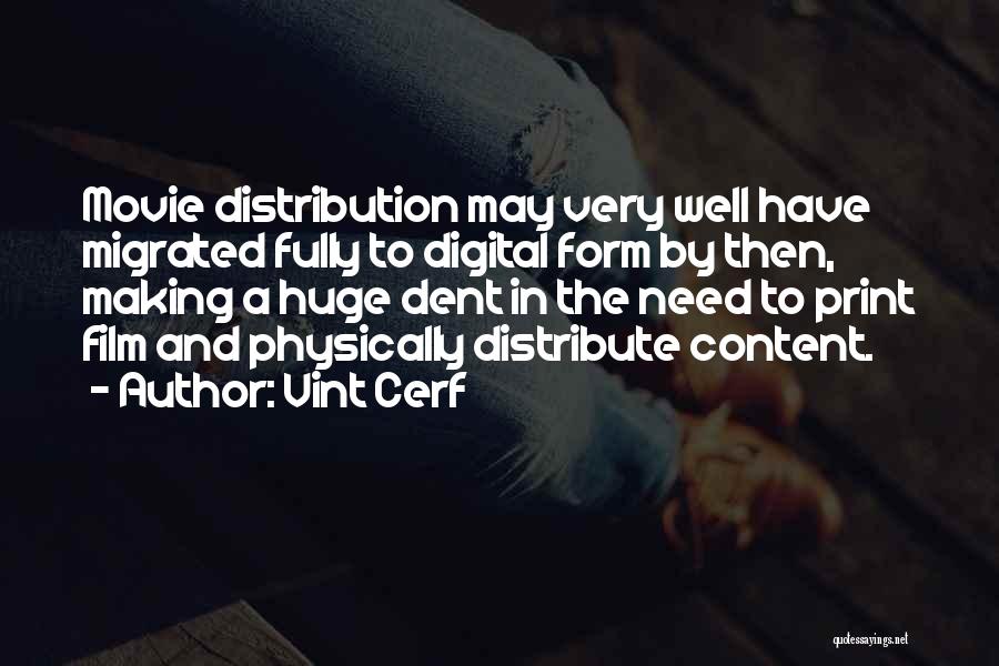 Vint Cerf Quotes: Movie Distribution May Very Well Have Migrated Fully To Digital Form By Then, Making A Huge Dent In The Need