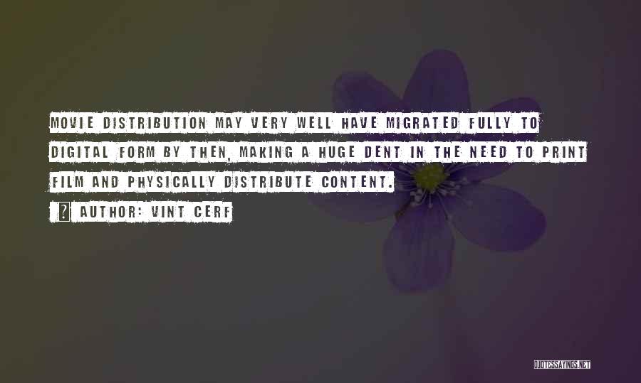 Vint Cerf Quotes: Movie Distribution May Very Well Have Migrated Fully To Digital Form By Then, Making A Huge Dent In The Need