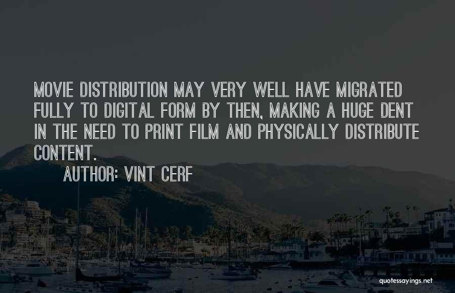 Vint Cerf Quotes: Movie Distribution May Very Well Have Migrated Fully To Digital Form By Then, Making A Huge Dent In The Need