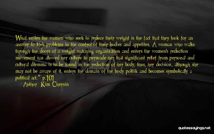 Kim Chernin Quotes: What Unites The Women Who Seek To Reduce Their Weight Is The Fact That They Look For An Answer To