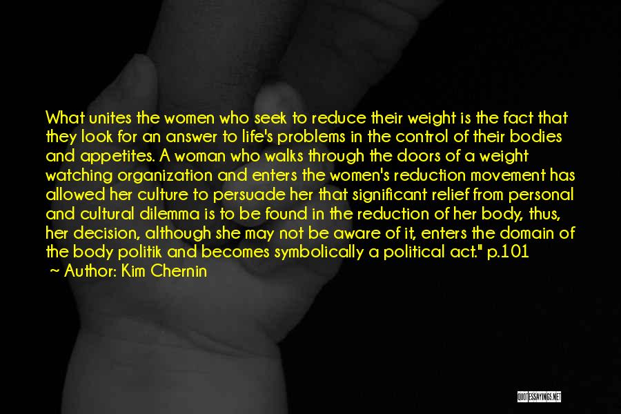 Kim Chernin Quotes: What Unites The Women Who Seek To Reduce Their Weight Is The Fact That They Look For An Answer To