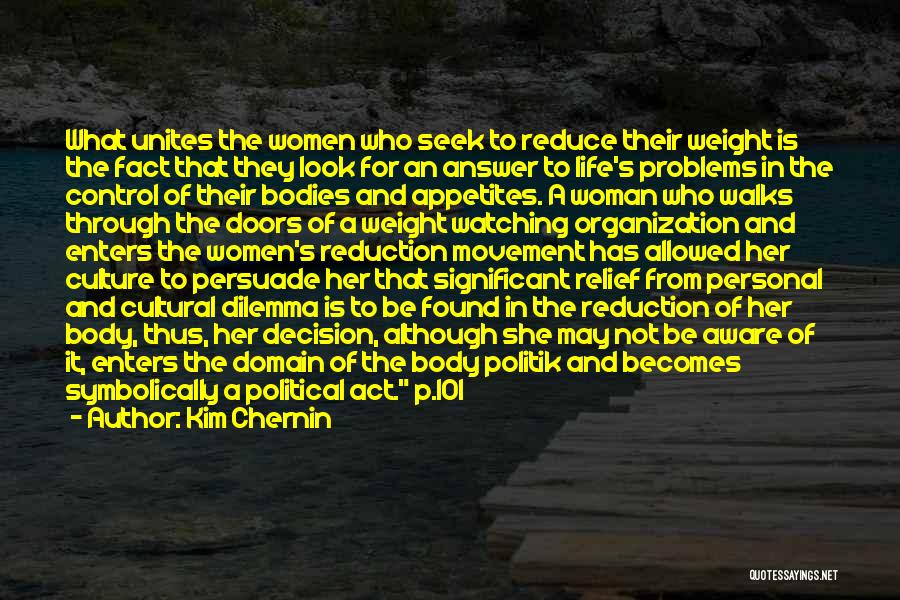 Kim Chernin Quotes: What Unites The Women Who Seek To Reduce Their Weight Is The Fact That They Look For An Answer To