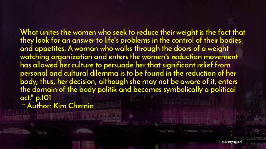 Kim Chernin Quotes: What Unites The Women Who Seek To Reduce Their Weight Is The Fact That They Look For An Answer To