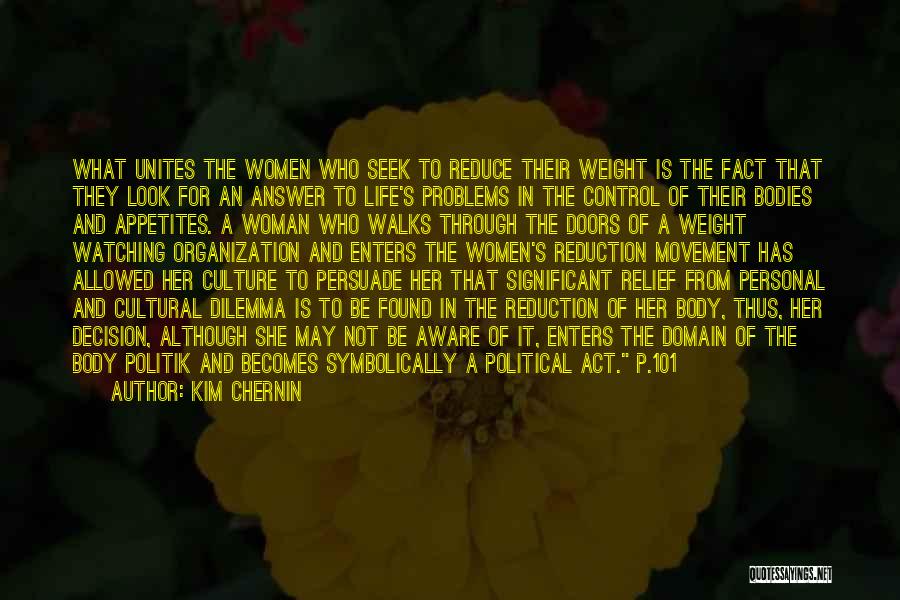 Kim Chernin Quotes: What Unites The Women Who Seek To Reduce Their Weight Is The Fact That They Look For An Answer To