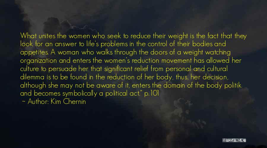 Kim Chernin Quotes: What Unites The Women Who Seek To Reduce Their Weight Is The Fact That They Look For An Answer To