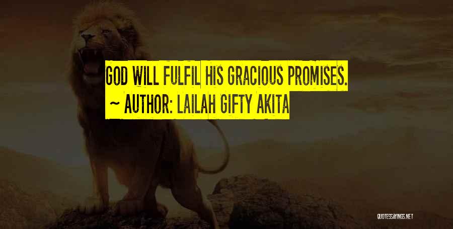 Lailah Gifty Akita Quotes: God Will Fulfil His Gracious Promises.