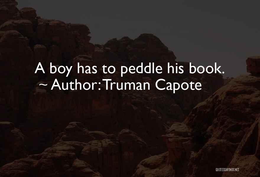 Truman Capote Quotes: A Boy Has To Peddle His Book.