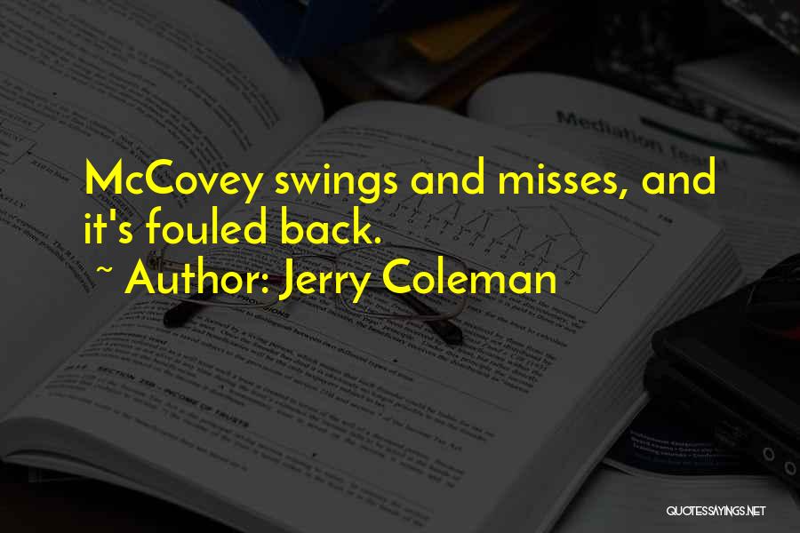 Jerry Coleman Quotes: Mccovey Swings And Misses, And It's Fouled Back.