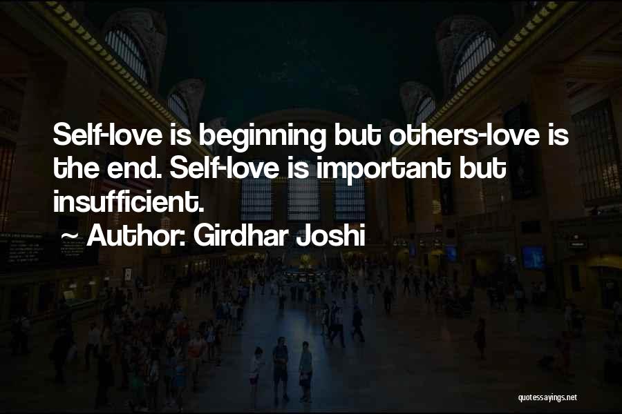 Girdhar Joshi Quotes: Self-love Is Beginning But Others-love Is The End. Self-love Is Important But Insufficient.