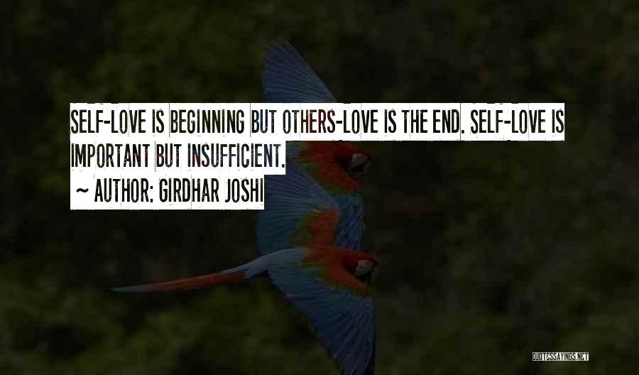 Girdhar Joshi Quotes: Self-love Is Beginning But Others-love Is The End. Self-love Is Important But Insufficient.