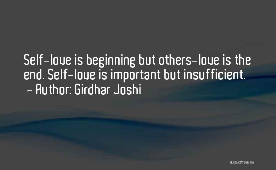 Girdhar Joshi Quotes: Self-love Is Beginning But Others-love Is The End. Self-love Is Important But Insufficient.
