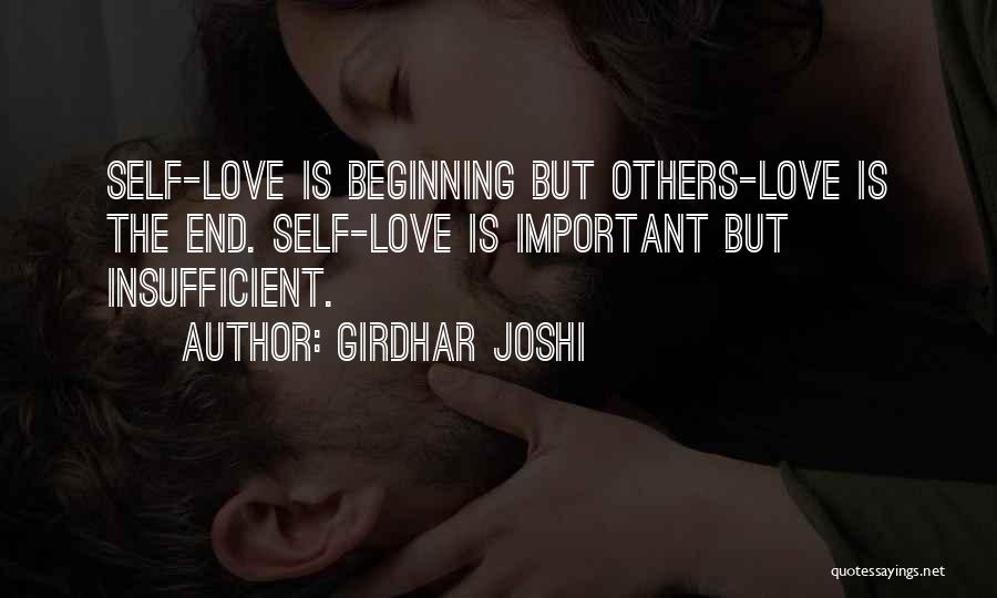 Girdhar Joshi Quotes: Self-love Is Beginning But Others-love Is The End. Self-love Is Important But Insufficient.