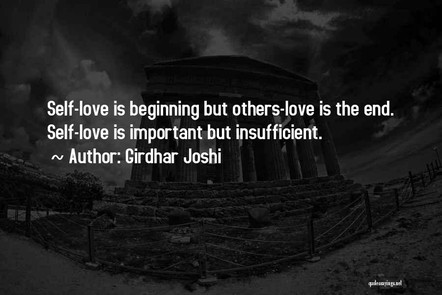 Girdhar Joshi Quotes: Self-love Is Beginning But Others-love Is The End. Self-love Is Important But Insufficient.