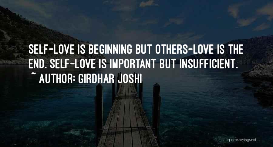 Girdhar Joshi Quotes: Self-love Is Beginning But Others-love Is The End. Self-love Is Important But Insufficient.