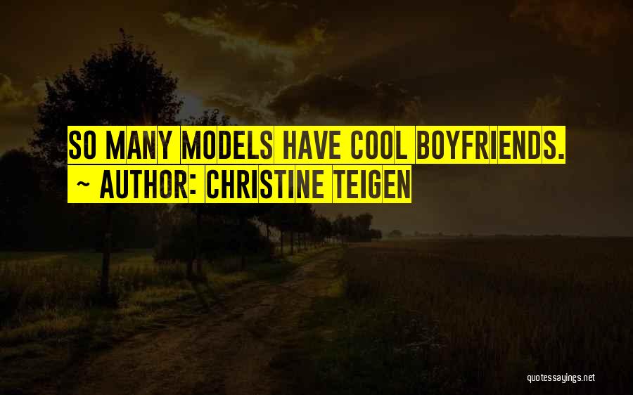 Christine Teigen Quotes: So Many Models Have Cool Boyfriends.