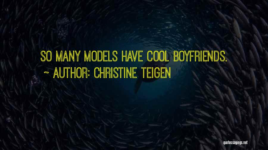 Christine Teigen Quotes: So Many Models Have Cool Boyfriends.
