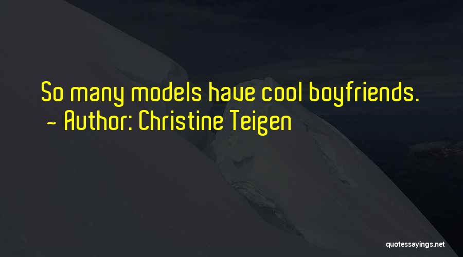 Christine Teigen Quotes: So Many Models Have Cool Boyfriends.