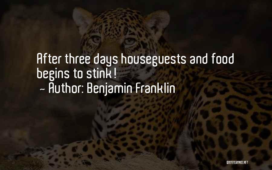 Benjamin Franklin Quotes: After Three Days Houseguests And Food Begins To Stink!