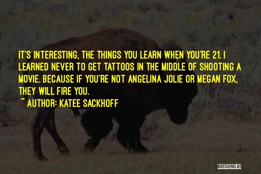 Katee Sackhoff Quotes: It's Interesting, The Things You Learn When You're 21. I Learned Never To Get Tattoos In The Middle Of Shooting