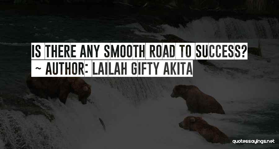 Lailah Gifty Akita Quotes: Is There Any Smooth Road To Success?