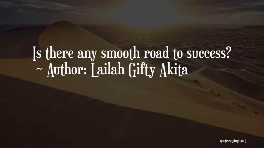 Lailah Gifty Akita Quotes: Is There Any Smooth Road To Success?