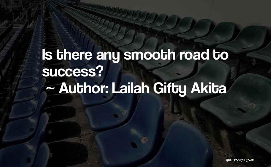 Lailah Gifty Akita Quotes: Is There Any Smooth Road To Success?