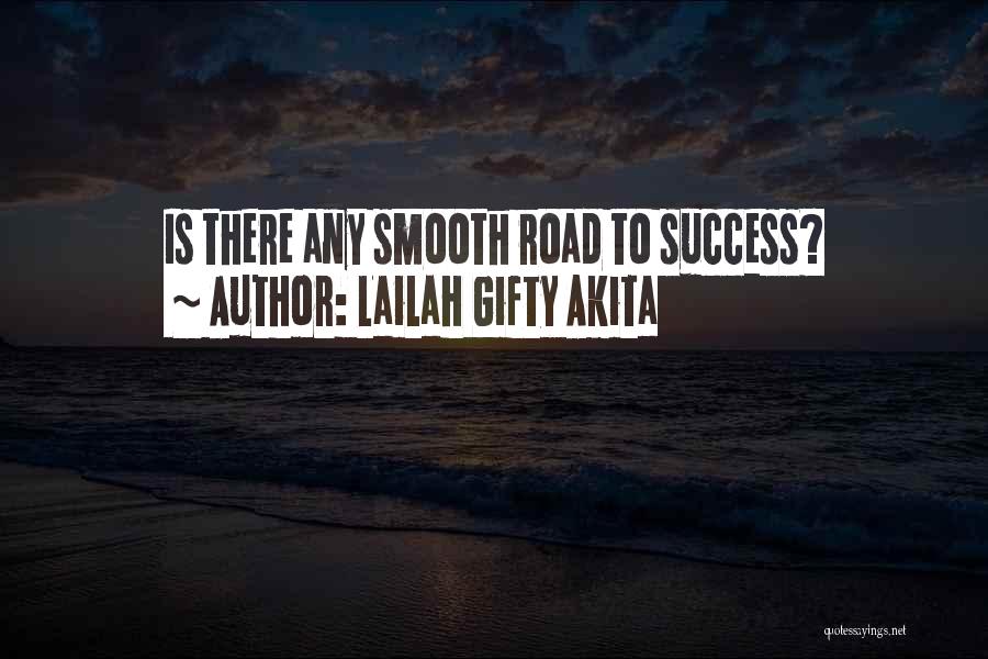 Lailah Gifty Akita Quotes: Is There Any Smooth Road To Success?