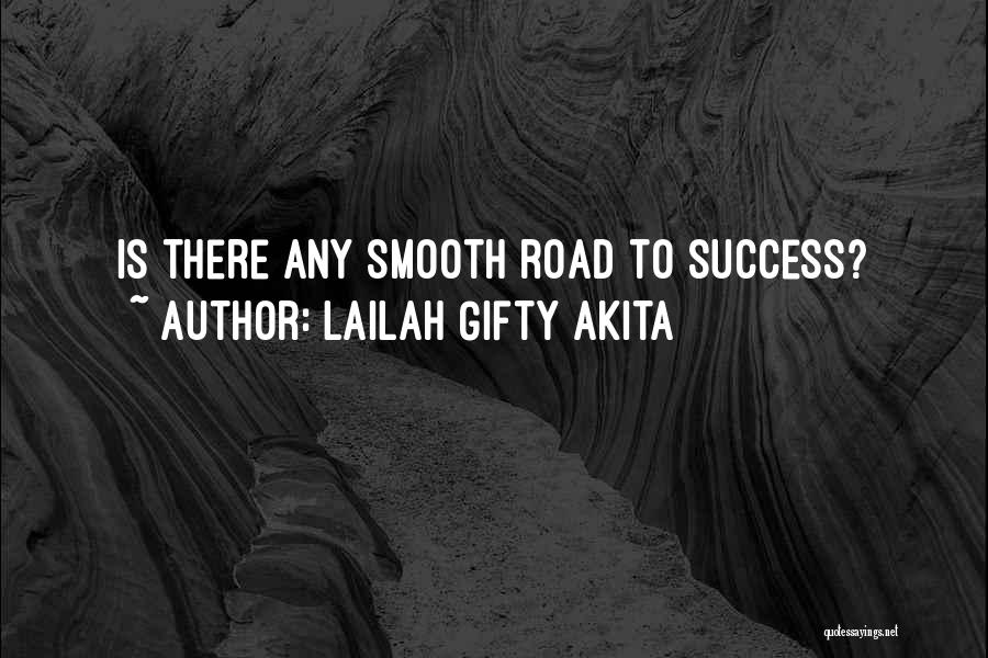 Lailah Gifty Akita Quotes: Is There Any Smooth Road To Success?