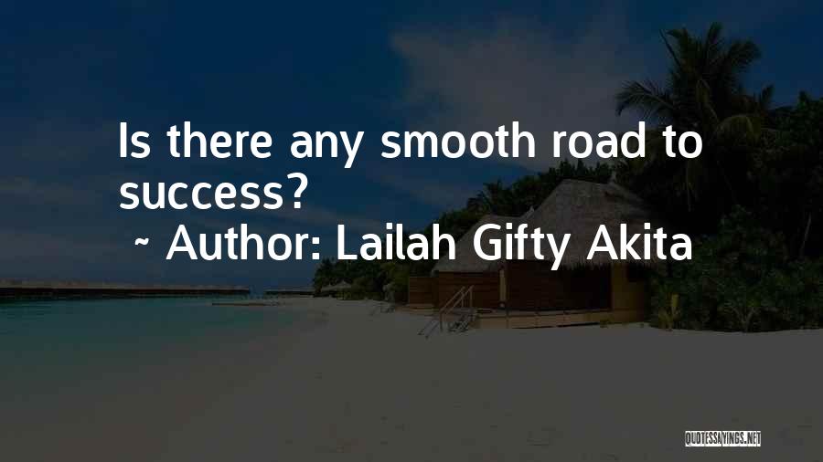 Lailah Gifty Akita Quotes: Is There Any Smooth Road To Success?