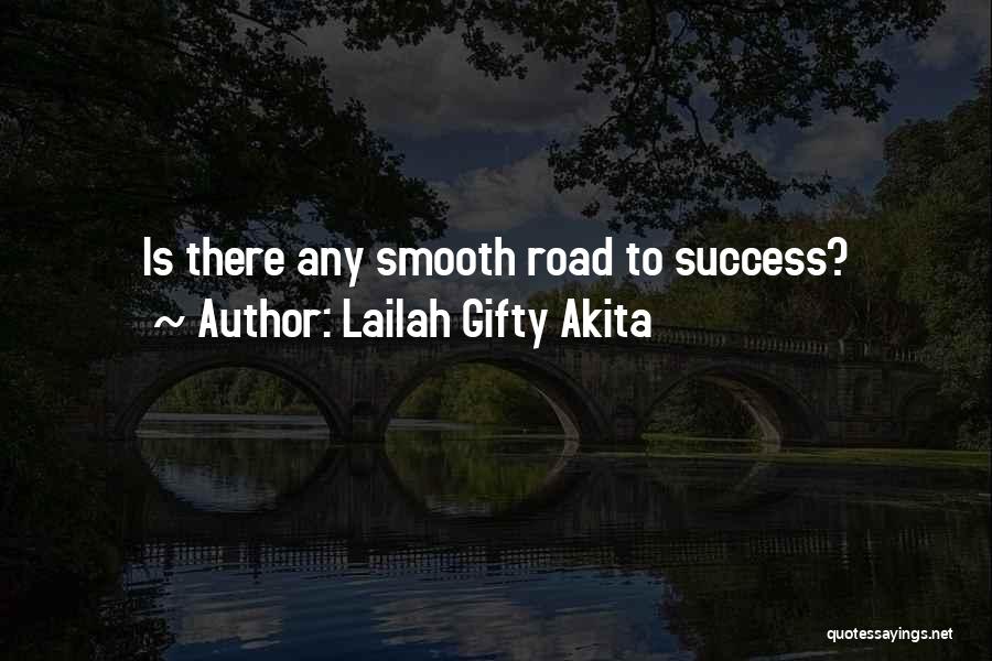Lailah Gifty Akita Quotes: Is There Any Smooth Road To Success?