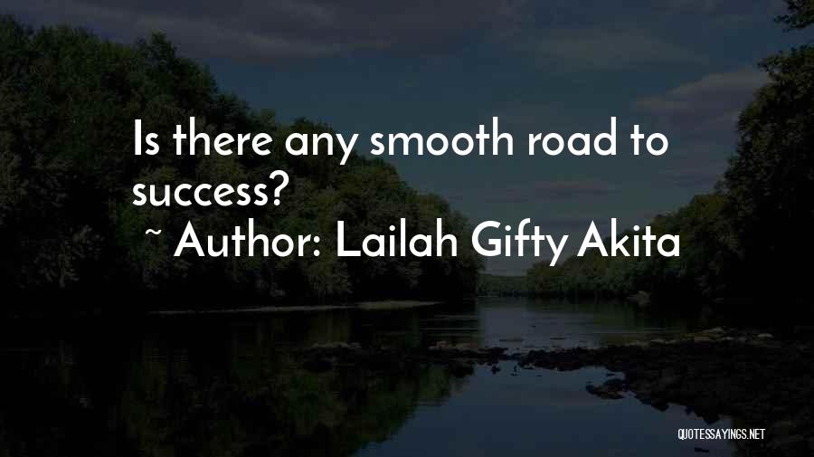 Lailah Gifty Akita Quotes: Is There Any Smooth Road To Success?