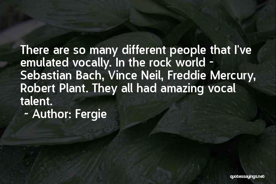Fergie Quotes: There Are So Many Different People That I've Emulated Vocally. In The Rock World - Sebastian Bach, Vince Neil, Freddie