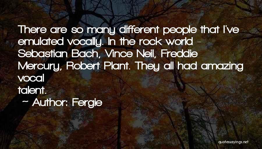Fergie Quotes: There Are So Many Different People That I've Emulated Vocally. In The Rock World - Sebastian Bach, Vince Neil, Freddie