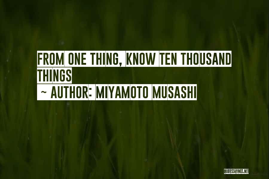 Miyamoto Musashi Quotes: From One Thing, Know Ten Thousand Things